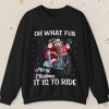 Biker Santa Motorcycle Oh What Fun It Is To Ride Merry Christmas Sweatshirt