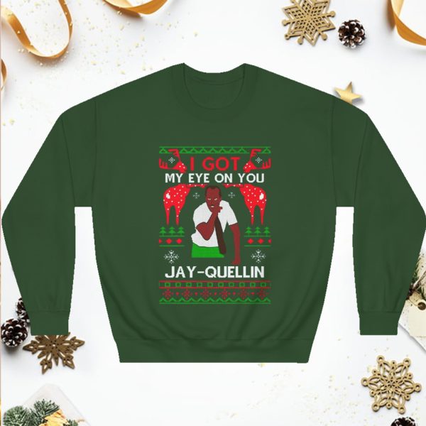 Christmas I Got My Eye On You Jay-Quellin Sweatshirt