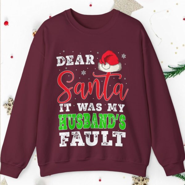 Dear Santa It Was My Husband’s Fault Merry Christmas Sweatshirt