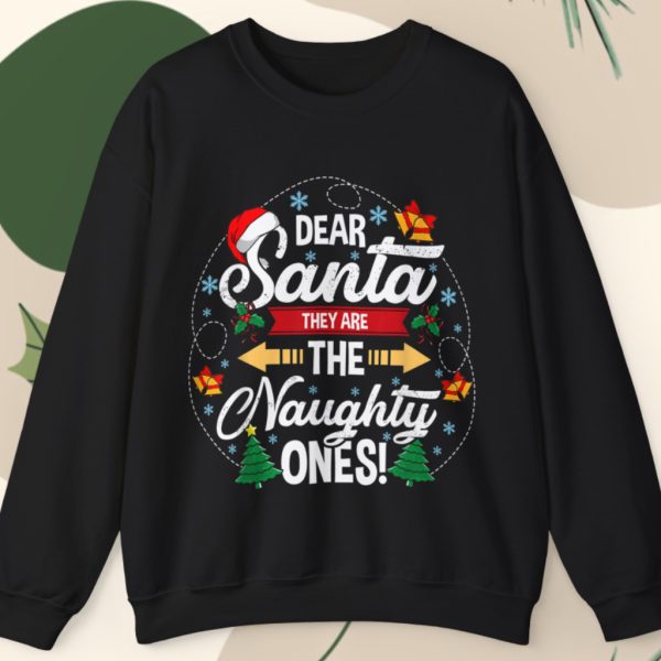 Dear Santa They Are the Naughty Ones Christmas Sweatshirt