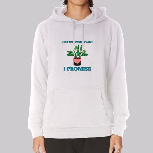 Gardening Just One More Plant Sweatshirt