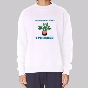 Gardening Just One More Plant Sweatshirt 4