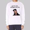 Gerith Cole Changed My Life Sweatshirt