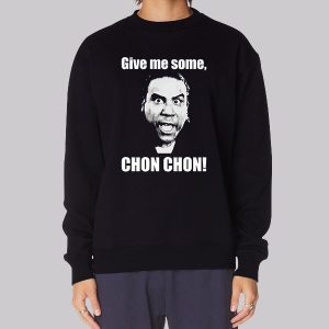 Give Me Some Chon Chon Blood in Blood Sweatshirt Give Me Some Chon Chon Blood in Blood Sweatshirt