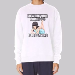 Go Work Your Cringe 9 5 Anime Sweatshirt 3 Go Work Your Cringe 9 5 Anime Sweatshirt 4