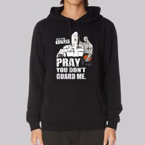 Go to Church Pray You Don’t Guard Me Sweatshirt