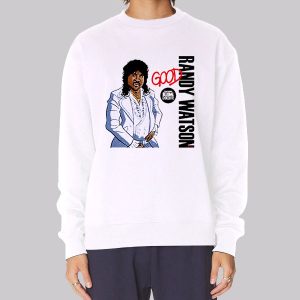 Good the Randy Watson Sweatshirt
