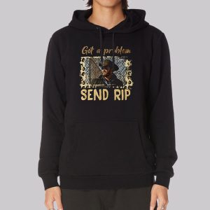Got a Problem Send Rip Sweatshirt
