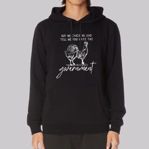 Government Buy Me Chickens and Tell Me Sweatshirt