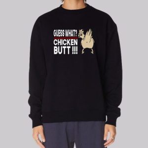 Guess What Chicken Butt Joke Sweatshirt 4