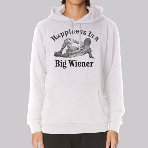 Happiness Is a Big Wiener Meme Sweatshirt