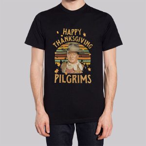 Happy Thanksgiving Pilgrims John Wayne Sweatshirt 2 Happy Thanksgiving Pilgrims John Wayne Sweatshirt 3