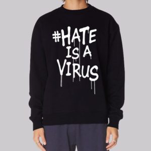 Hastag Hate Is a Virus Sweatshirt 4
