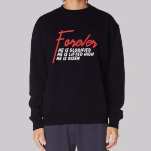He Is Risen Forever He Is Glorified Sweatshirt 3 He Is Risen Forever He Is Glorified Sweatshirt 4