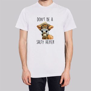 Heifer Cow Don't Be a Salty Heifer Sweatshirt 2 Heifer Cow Dont Be a Salty Heifer Sweatshirt 3