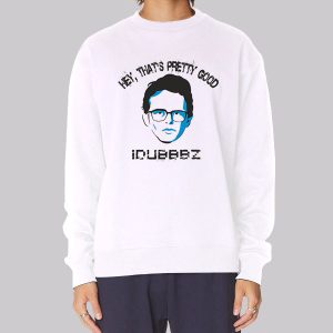Hey That’s Pretty Good Idubbbz Merch Sweatshirt Hey That’s Pretty Good Idubbbz Merch Sweatshirt
