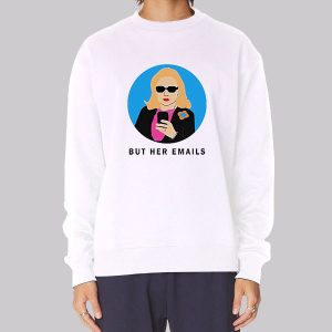Hillary Clinton but Her Emails Sweatshirt