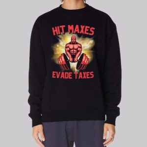 Hit Lift Maxes Evade Taxes Sweatshirt 3 Hit Lift Maxes Evade Taxes Sweatshirt 4