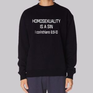 Homosexuality Is a Sin I Corinthians Sweatshirt 3 Homosexuality Is a Sin I Corinthians Sweatshirt 4