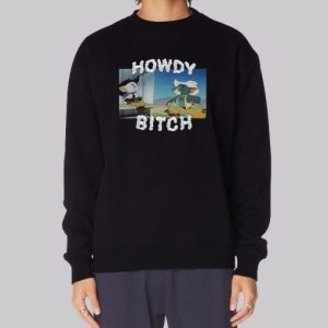 Howdy Bitch Boy Howdy Sweatshirt 4