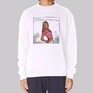 I Accept Apologies in Cash Britney Spears Sweatshirt I Accept Apologies in Cash Britney Spears Sweatshirt