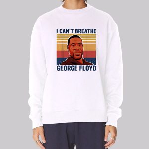 I Can’t Breathe George Floyd Sweatshirt