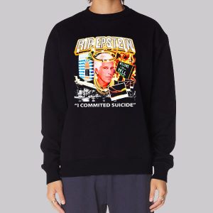 I Committed Suicide Rip Epstein Sweatshirt