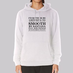 I D Rather Be Listening to Smooth Rob Thomas Sweatshirt