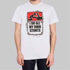 I Do All My Own Stunts Poster Sweatshirt 3