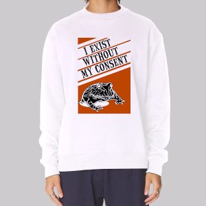 I Exist Without My Consent Frog Sweatshirt