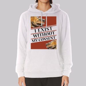 I Exist Without My Consent Sweatshirt