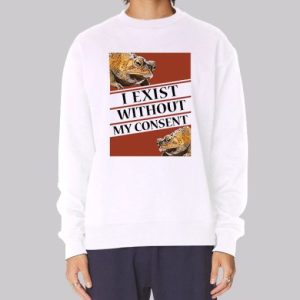 I Exist Without My Consent Sweatshirt 4