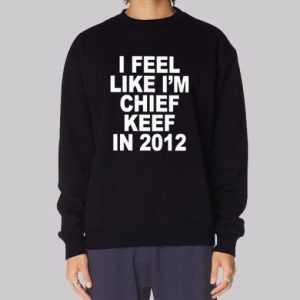 I Feel Like I'm 2012 Chief Keef Sweatshirt 3 I Feel Like Im 2012 Chief Keef Sweatshirt 4