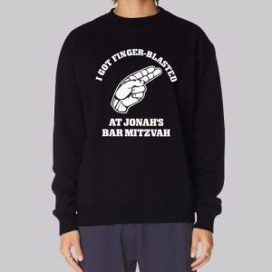 I Got Finger Blasted at Jonahs Bar Mitzvah Sweatshirt 4