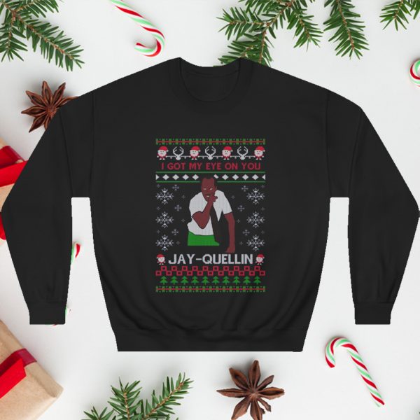 I Got My Eye On You Jay-Quellin Christmas Sweatshirt