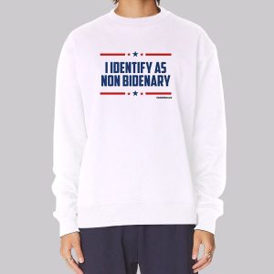 I Identify as Non Bidenary Sweatshirt I Identify as Non Bidenary Sweatshirt