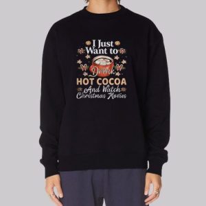 I Just Want To Drink Hot Cocoa Sweatshirt 3 I Just Want To Drink Hot Cocoa Sweatshirt 4