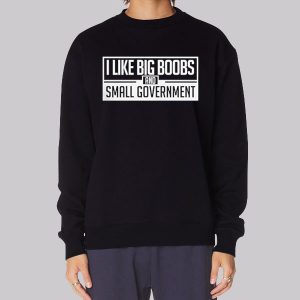I Like Big Boobs Small Sweatshirt I Like Big Boobs Small Sweatshirt