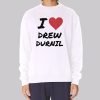I Love Drew Durnil Merch Sweatshirt
