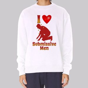 I Love Submissive Men Graphic Sweatshirt I Love Submissive Men Graphic Sweatshirt