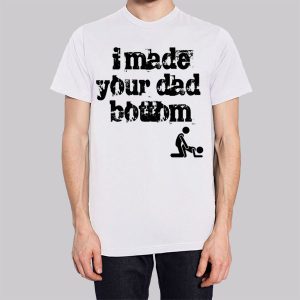 I Made Your Dad a Bottom Meme Sweatshirt 3