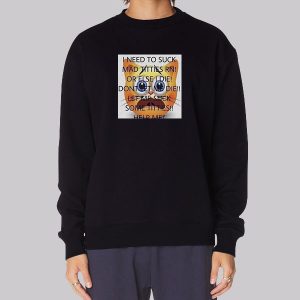 I Need to Suck Mad Titties Sweatshirt I Need to Suck Mad Titties Sweatshirt