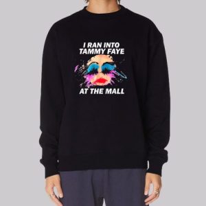 I Ran Into Tammy Faye Bakker Sweatshirt 3 I Ran Into Tammy Faye Bakker Sweatshirt 4