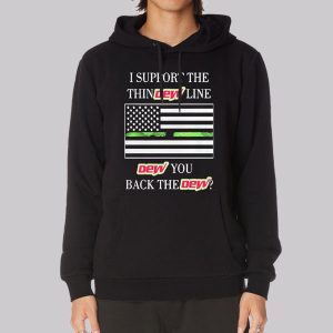 I Support the Dew You I Back the Dew Sweatshirt