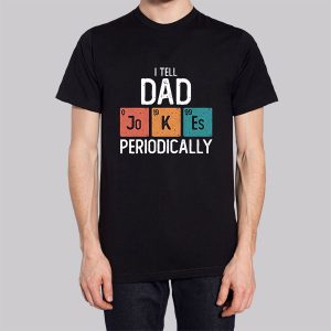 I Tell Dad Jokes Periodically Funny Sweatshirt 2 I Tell Dad Jokes Periodically Funny Sweatshirt 3