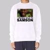 I Wanna Talk to Samson Funny Sweatshirt