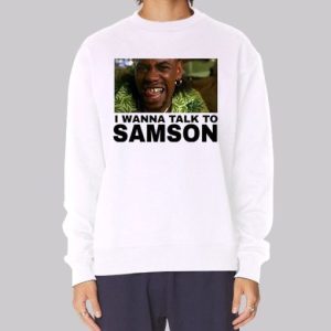 I Wanna Talk to Samson Funny Sweatshirt 3 I Wanna Talk to Samson Funny Sweatshirt 4