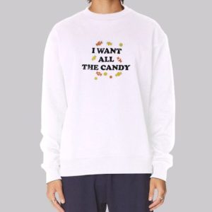 I Want All the Candy Sweatshirt 4