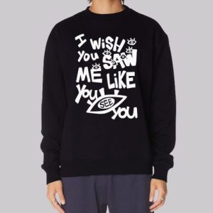 I Wish You Saw Me Like You See You Lil Darkie Merch Sweatshirt 3 I Wish You Saw Me Like You See You Lil Darkie Merch Sweatshirt 4