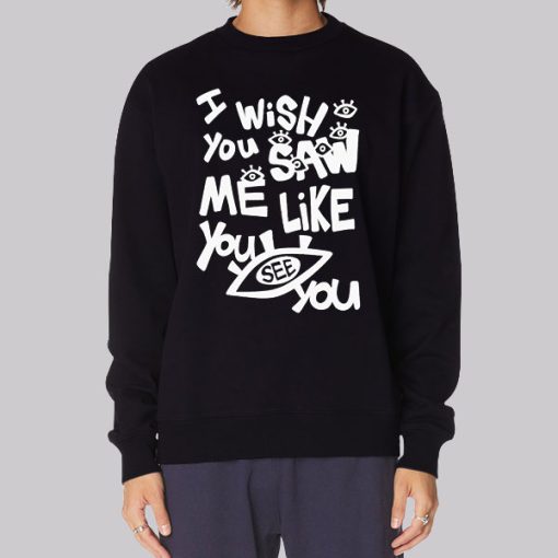 I Wish You Saw Me Like You See You Lil Darkie Merch Sweatshirt I Wish You Saw Me Like You See You Lil Darkie Merch Sweatshirt